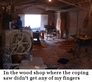 Inside the wood shop, where the coping saw didnt' get any of my fingers.